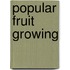 Popular Fruit Growing