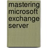 Mastering Microsoft Exchange Server
