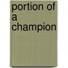 Portion Of A Champion by Pronnseas O. Suilleabhain