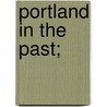 Portland In The Past; door William Goold