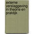 Externe verslaggeving in theorie en praktijk