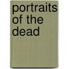 Portraits Of The Dead door H.C. Deakin