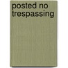 Posted No Trespassing door Brian Guerro