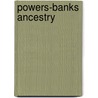 Powers-Banks Ancestry door William Howard Powers