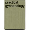 Practical Gynaecology by Heywood Smith