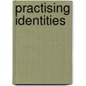 Practising Identities door Onbekend