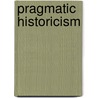 Pragmatic Historicism door Sheila Greeve Davaney