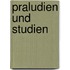 Praludien Und Studien