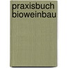 Praxisbuch Bioweinbau by Ilse Maier