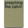 Preaching Like Calvin door Onbekend