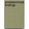 Predetermined Endings by Destiny Booze