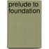 Prelude To Foundation