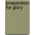 Preparation For Glory