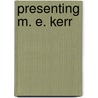 Presenting M. E. Kerr by nilsen pace