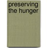 Preserving The Hunger door Mark Scechner