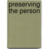 Preserving The Person door C. Stephen Evans