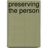 Preserving The Person by C. Stephen Evans