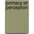 Primacy Of Perception