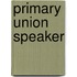 Primary Union Speaker