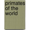 Primates Of The World by Ken Preston-Mafham
