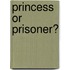 Princess or Prisoner?