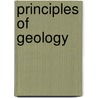 Principles Of Geology door Onbekend