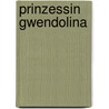 Prinzessin Gwendolina by Patricia Schröder