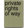 Private Rights Of Way by Unknown