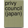 Privy Council (Japan) door Miriam T. Timpledon
