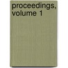 Proceedings, Volume 1 by Unknown