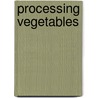Processing Vegetables door N. Cash