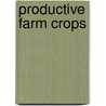 Productive Farm Crops door Edward Gerrard Montgomery
