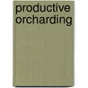 Productive Orcharding door Fred Coleman Sears