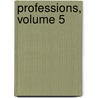 Professions, Volume 5 door . Anonymous