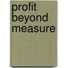 Profit Beyond Measure door H. Thomas Johnson