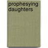 Prophesying Daughters by Chanta M. Haywood