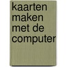 Kaarten maken met de computer door K. Robberse