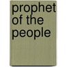 Prophet of the People door Dorothy M. Gaudiose