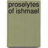 Proselytes of Ishmael by Charles Ingham Black