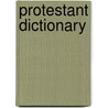 Protestant Dictionary by Charles Henry Wright