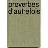 Proverbes D'Autrefois door Hyacinthe Coulon