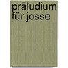 Präludium für Josse by Snorre Björkson