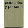 Psiquiatria y Persona by Carlos A. Velasco Suarez
