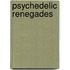Psychedelic Renegades