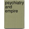 Psychiatry and Empire door Sloan Mahone