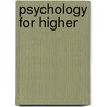 Psychology For Higher by Richard Cherrie