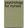 Psychology For Nurses door Dominic Upton
