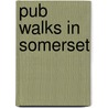 Pub Walks In Somerset door Mike Powers