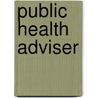 Public Health Adviser by Unknown