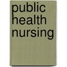 Public Health Nursing by Joy Power